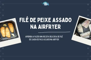 Filé de peixe na airfryer (cauda de pacu)
